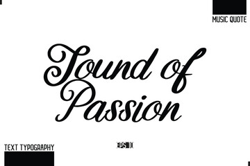 Music Quote Modern Typographic Vector Text Sound of Passion