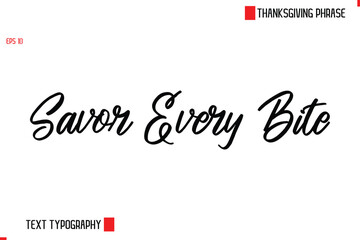 Thanksgiving Day Saying In Cursive Typography Text Savor Every Bite