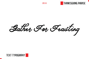 Thanksgiving Day Saying In Cursive Typography Text Gather For Feasting