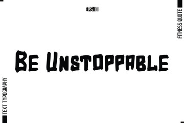 Fitness Quote Vector Text Typographic Poster Be Unstoppable