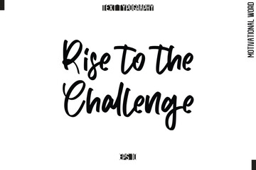 Motivational Quote Text Cursive Typography Rise to the Challenge