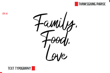 Thanksgiving Day Quote in Cursive Text Typography  Family, Food, Love