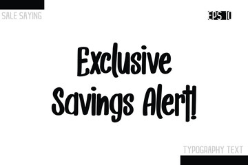 Sale Typography Text Script Lettering Design Exclusive Savings Alert!.