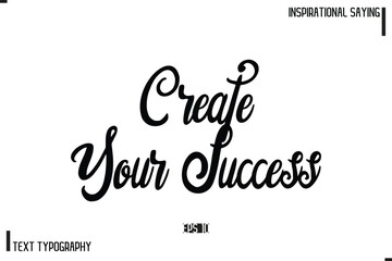 Hand Lettering, Handmade Vector Calligraphy Text Inspirational Trendy Quote Create Your Success
