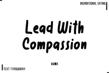 Motivational-Inspirational Lettering Illustration, Cursive Typography Text  Lead With Compassion