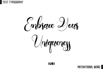 Embrace Your Uniqueness  Motivational Quote Text Cursive Typography For Prints