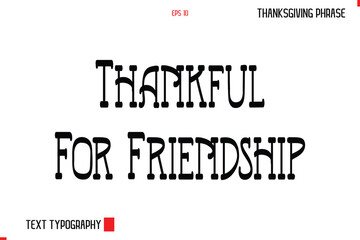 Thanksgiving Day Quote in Cursive Typography Thankful For Friendship
