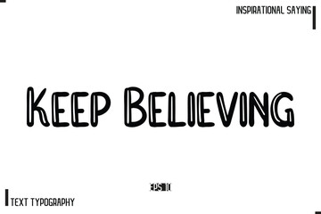Motivational-Inspirational Lettering Illustration, Cursive Typography Text Keep Believing