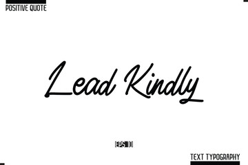Lead Kindly Positive-Inspirational Saying Typography Type Script