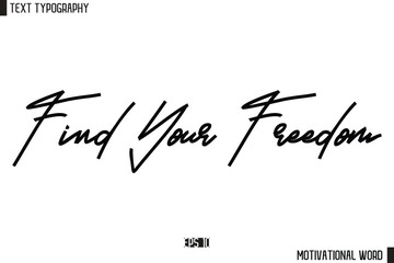 Motivational Quote Text Cursive Typography For Prints Find Your Freedom