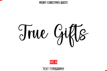 True Gifts Modern Stylish Typography Text Of Merry Christmas Saying