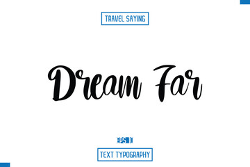 Dream Far Travel Saying Cursive Modern Calligraphy Text