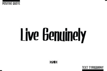 Live Genuinely Hand Lettering Typography Text Spirit Quote