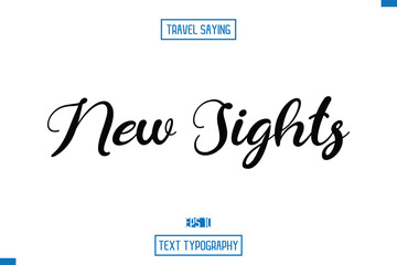 Travel Saying Cursive Modern Calligraphy Text New Sights