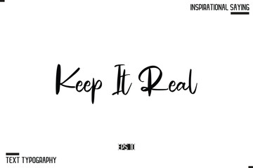 Keep It Real. Vector Inspirational Hand Drawn, Motivational Lettering Illustration, Typography On White Background