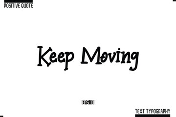 Positive Quote Cursive Typography Vector Text Keep Moving