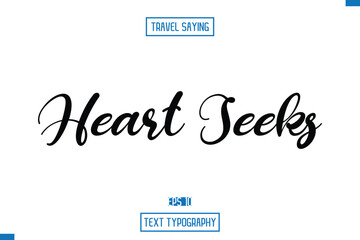 Travel Saying Cursive Modern Calligraphy Text Heart Seeks