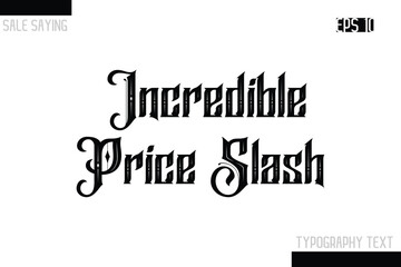 Sale Typography Text Script Lettering Design  Incredible Price Slash.