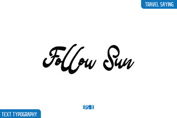 Travel Phrases Text Cursive Stylish Lettering Follow Sun