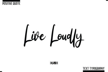 Fototapeta premium Hand Lettering Typography Text Spirit Quote Live Loudly