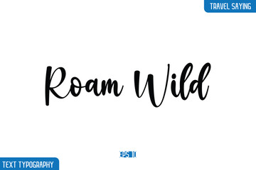 Travel Phrases Text Cursive Stylish Lettering Roam Wild