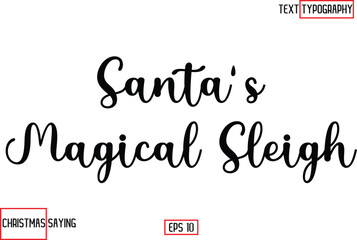 Cursive Typography Text Of Christmas Santa Claus Quote Santa's Magical Sleigh