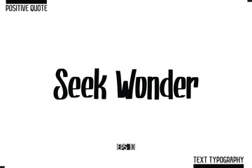 Hand Lettering Typography Text Spirit Quote Seek Wonder.