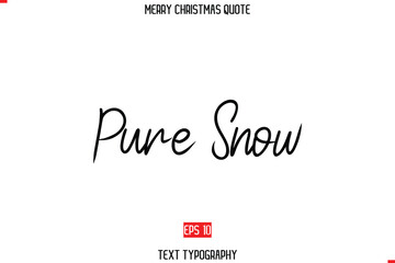 Pure Snow. Merry Christmas Quote in Cursive Text Typography