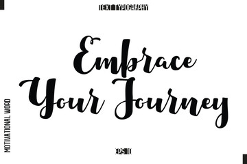 Inspirational Saying Cursive Modern Calligraphy Text For Prints Embrace Your Journey