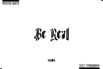 Obraz premium Positive Quote Cursive Typography Vector Text Be Real
