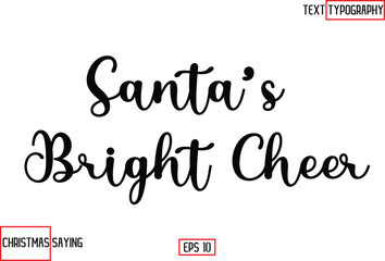 Cursive Typography Text Of Christmas Santa Claus Quote Santa’s Bright Cheer