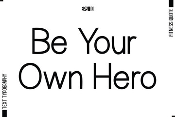 Stylish Modern Typography Text Fitness Quote Be Your Own Hero