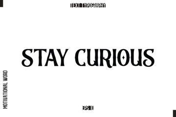 Inspirational Saying Cursive Modern Calligraphy Text For Prints Stay Curious