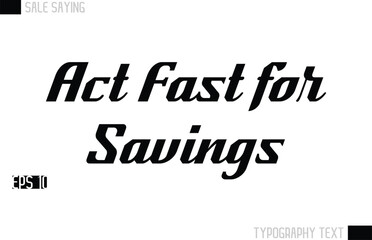 Fototapeta premium Typography Lettering Sale Design For Advertising Act Fast for Savings