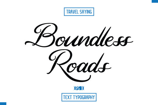 Travel Saying Cursive Modern Calligraphy Text Boundless Roads