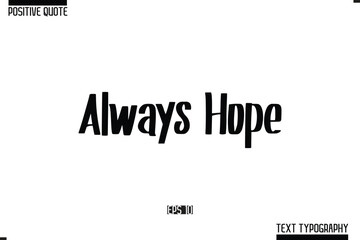 Hand Lettering Typography Text Spirit Quote Always Hope