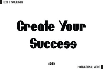 Fototapeta premium Motivational Quote Text Cursive Typography For Prints Create Your Success