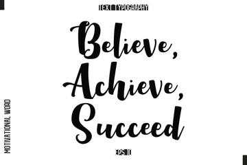 Inspirational Saying Cursive Modern Calligraphy Text For Prints Believe, Achieve, Succeed