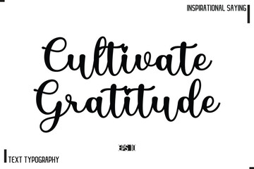 Motivational-Inspirational Saying Typography Typeface Cultivate Gratitude