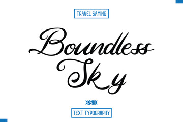 Travel Quote Typography Text Script Lettering Design Boundless Sky