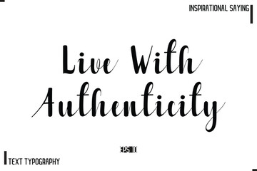 Motivational-Inspirational Saying Typography Typeface Live With Authenticity