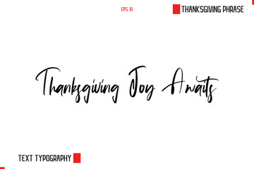 Thanksgiving Day Saying In Cursive Typography Text Thanksgiving Joy Awaits