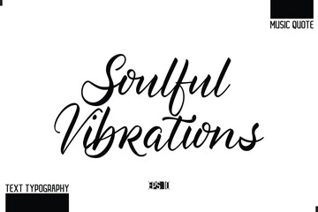 Modern Stylish Typography Text Music Quote Soulful Vibrations