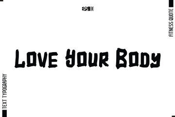 Fitness Quote Vector Text Typographic Poster Love Your Body