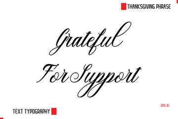 Modern Cursive Typography Text Of Thanksgiving Phrase Grateful For Support
