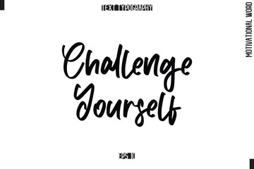Motivational Quote Text Cursive Typography Challenge Yourself