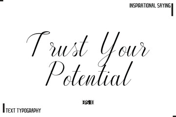 Motivational-Inspirational Saying Typography Typeface Trust Your Potential.