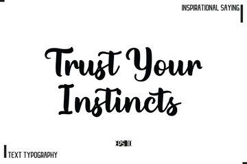 Motivational-Inspirational Lettering Illustration, Cursive Typography Text  Trust Your Instincts