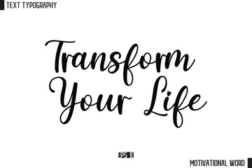 Inspirational Quote Typography Type Script Lettering Design Transform Your Life
