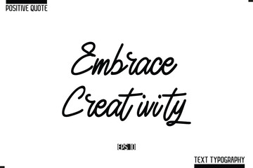 Embrace Creativity Cursive Typography Text 